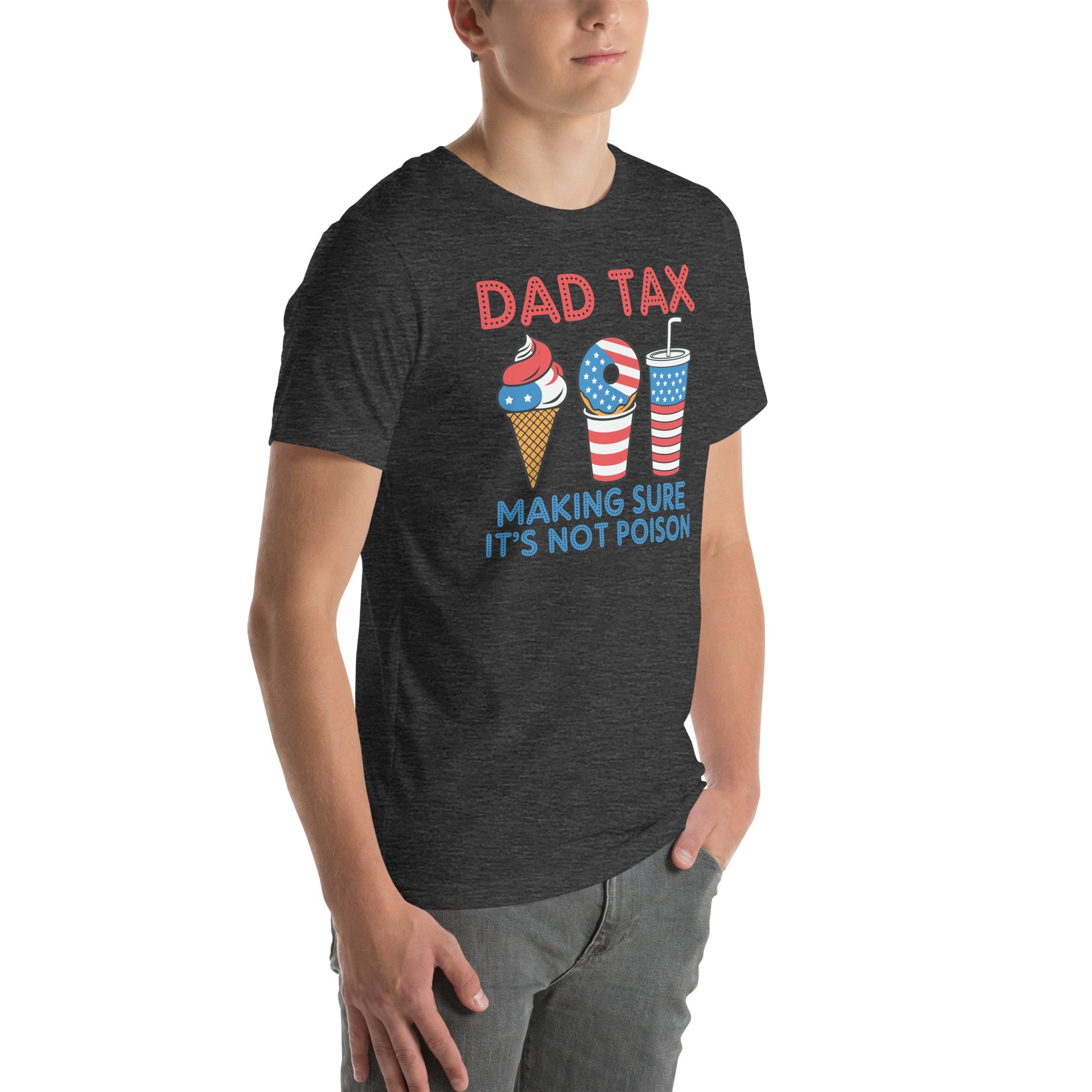 Dad Tax Making Sure It's Not Poison (Red White Blue) T-Shirt - Color: Black