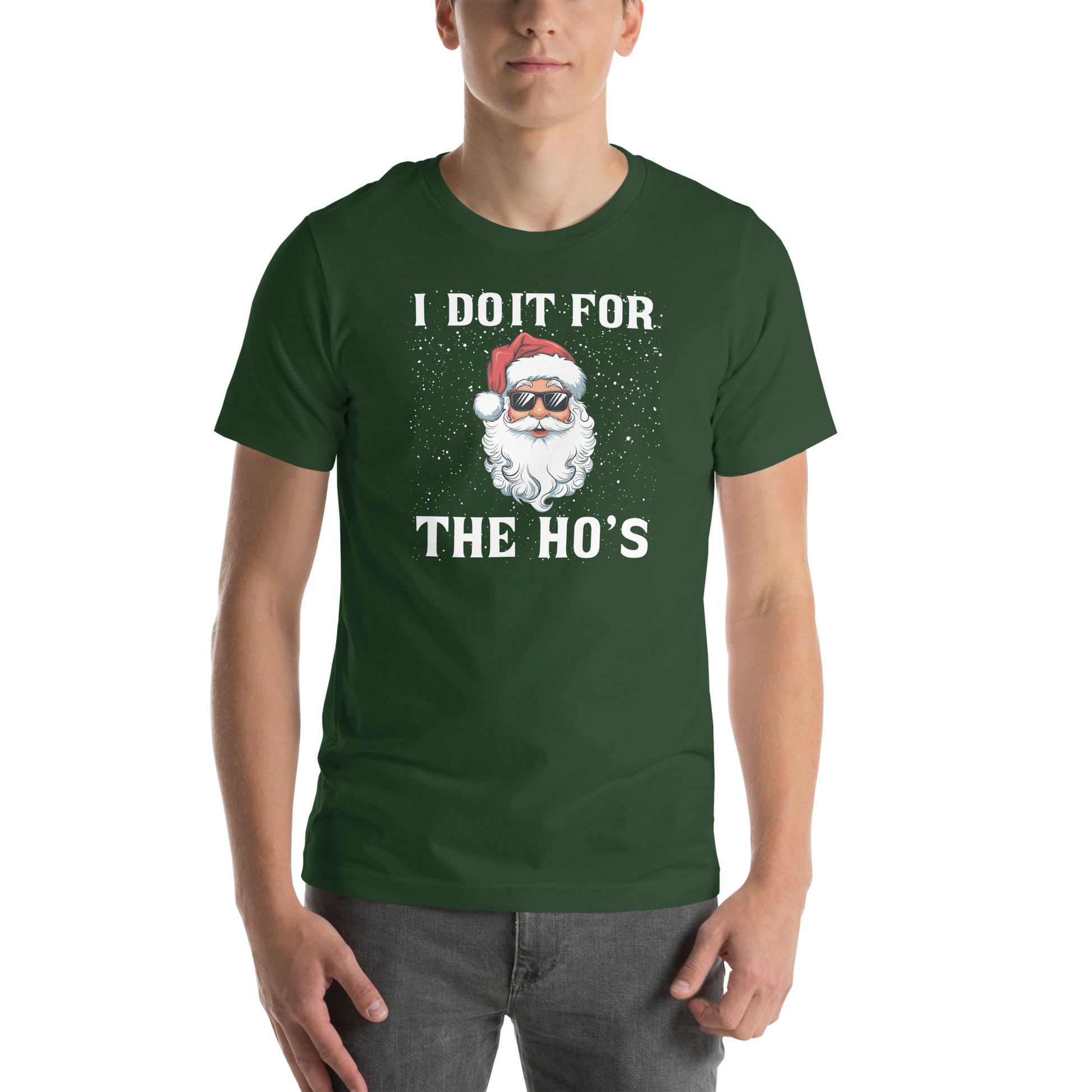 I Do It for the Ho's - Christmas Santa T-Shirt Color: Forest