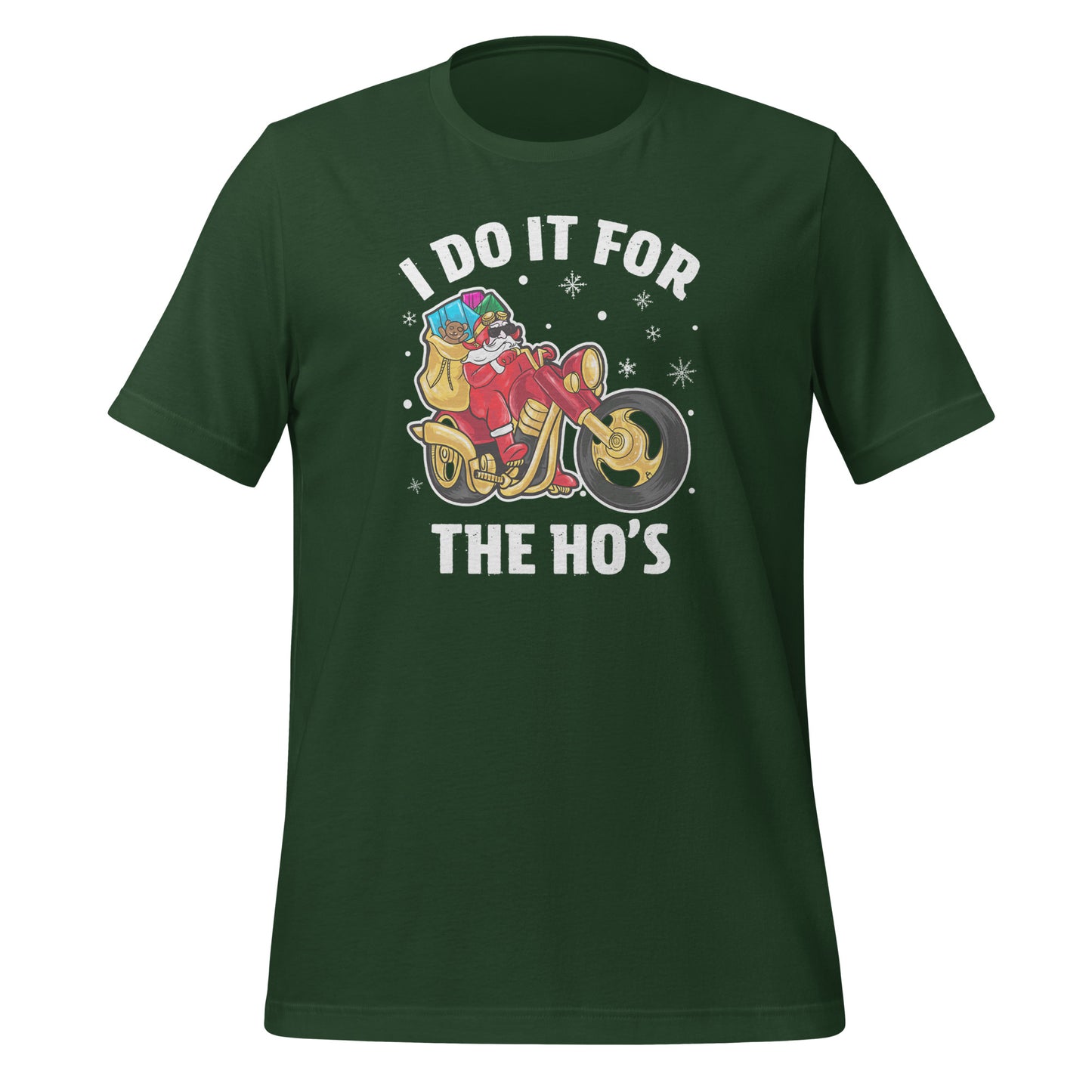 I Do It For The Ho's T-Shirt - Christmas Biker Santa riding Motorcycle - Color: Forest