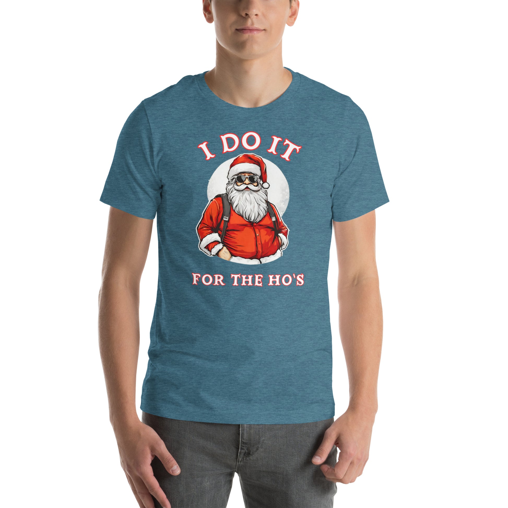Santa Says I Do It for the Ho's T-Shirt (Christmas) Color: Heather Deep Teal