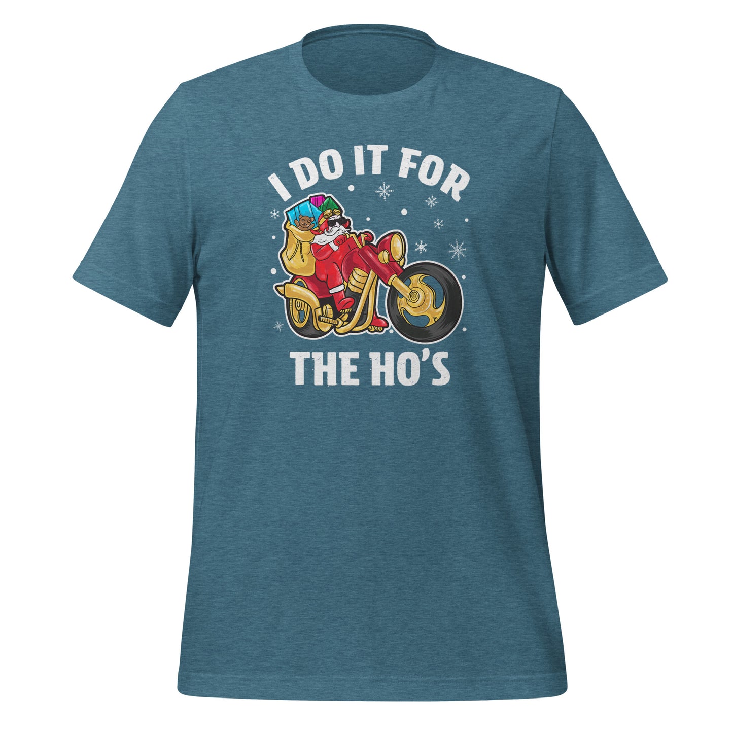 I Do It For The Ho's T-Shirt - Christmas Biker Santa riding Motorcycle - Color: Heather Deep Teal