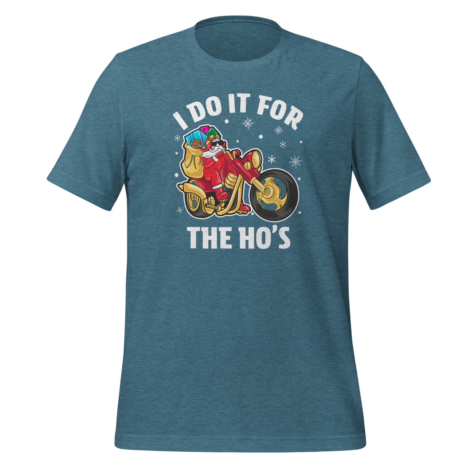 I Do It For The Ho's T-Shirt - Christmas Biker Santa riding Motorcycle Color: Heather Deep Teal