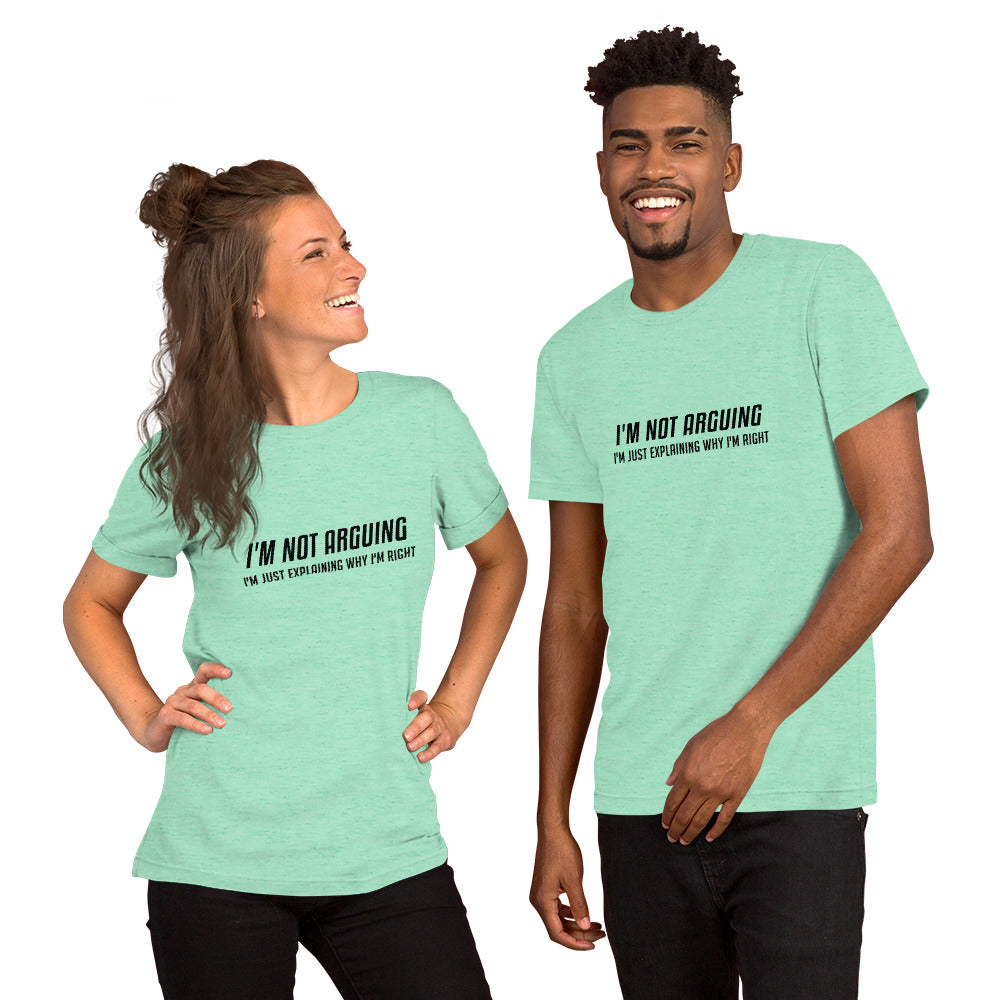 I'm Not Arguing I'm Just Explaining Why I'm Right T-Shirt Color: Heather Mint