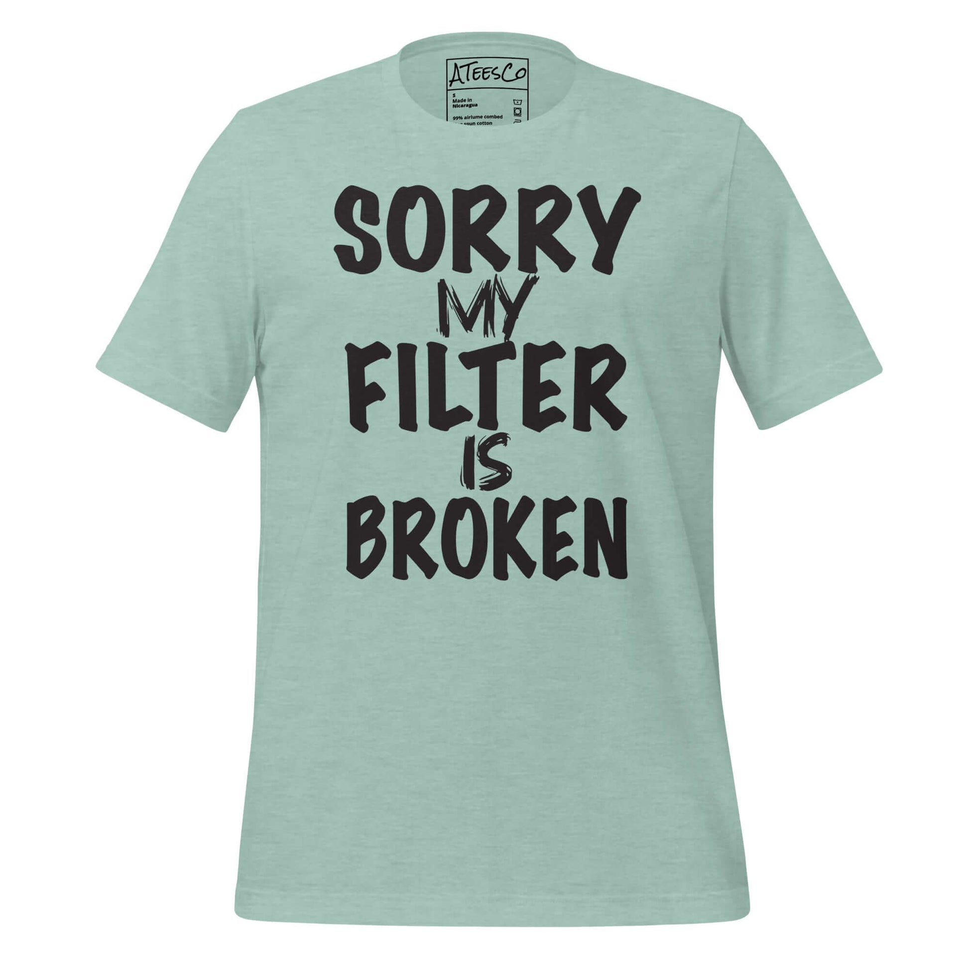 Sorry My Filter Is Broken Tee – Funny Attitude Shirt Color: Heather Prism Dusty Blue