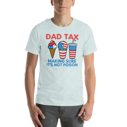 Dad Tax Making Sure It's Not Poison (Red White Blue) T-Shirt - Color: Heather Prism Ice Blue