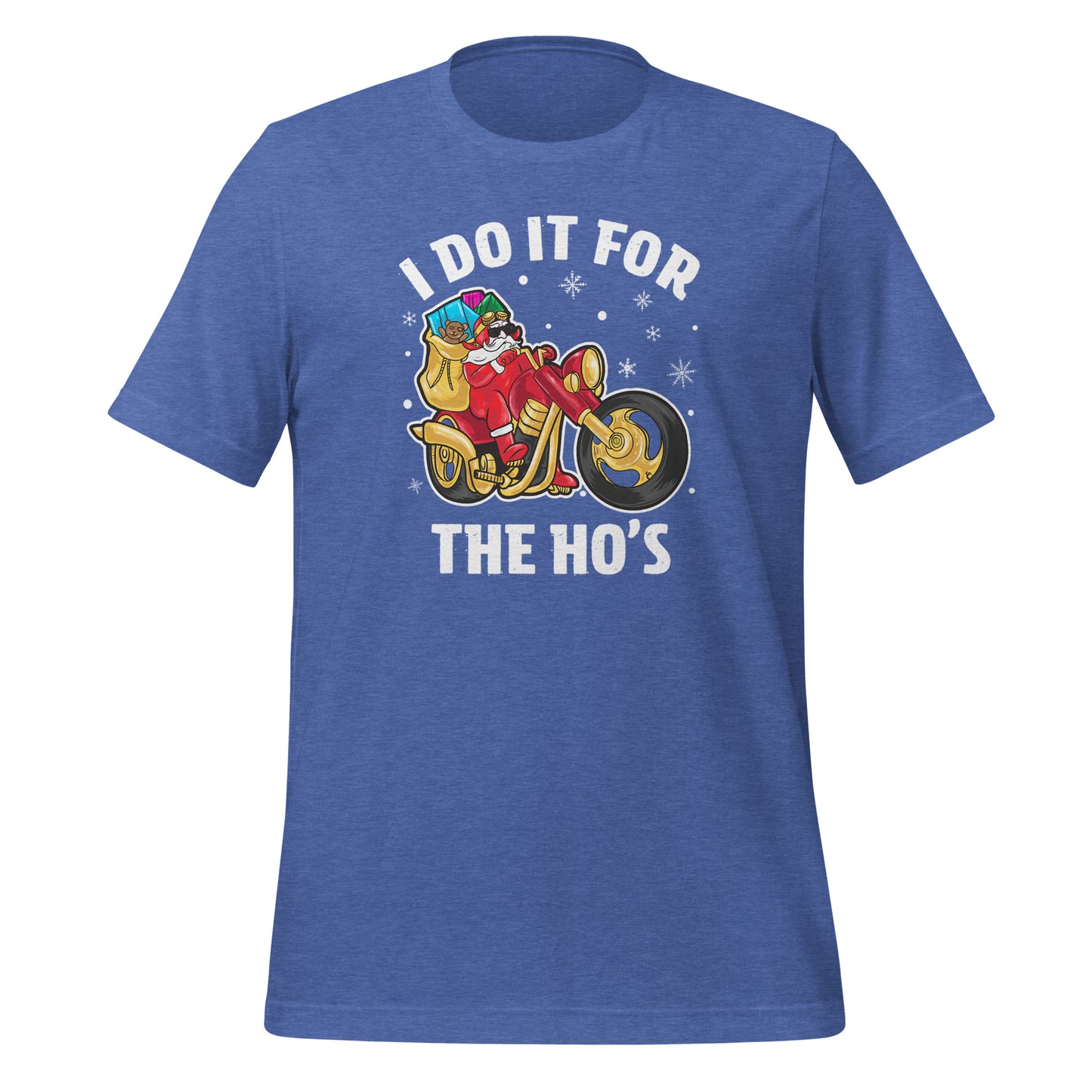 I Do It For The Ho's T-Shirt - Christmas Biker Santa riding Motorcycle - Color: Heather True Royal