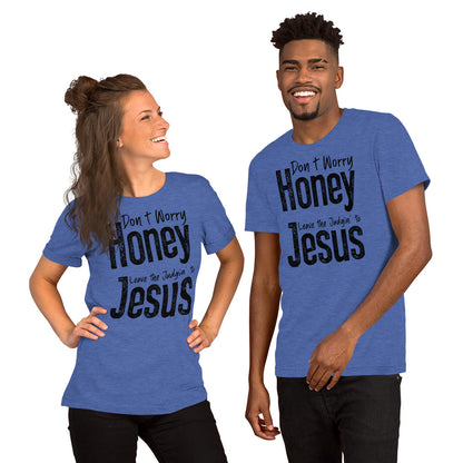 Don't Worry Honey Leave the Judgin' to Jesus T-Shirt - Color: Red