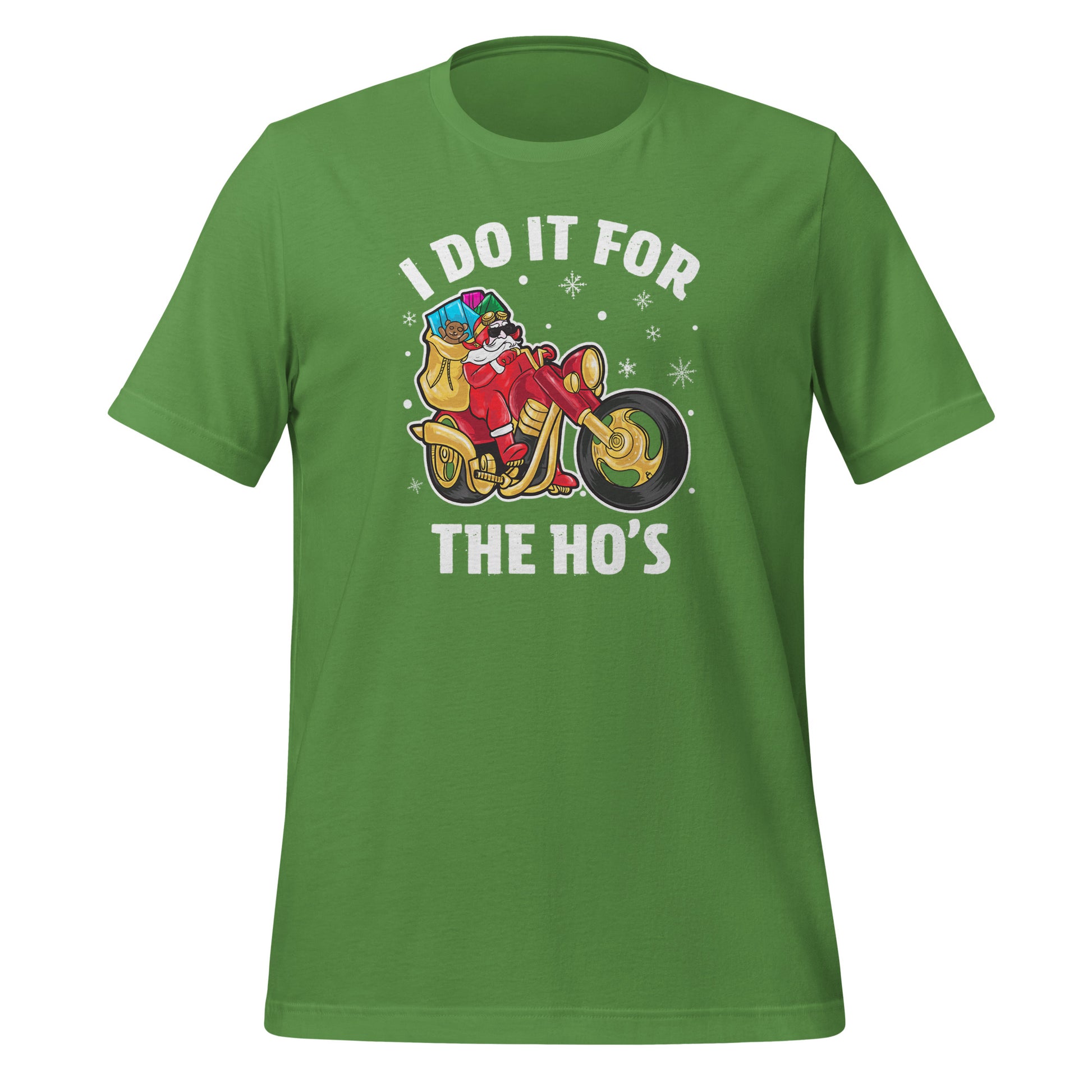 I Do It For The Ho's T-Shirt - Christmas Biker Santa riding Motorcycle Color: Leaf