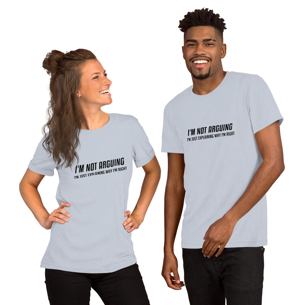 I'm Not Arguing I'm Just Explaining Why I'm Right T-Shirt Color: Light Blue