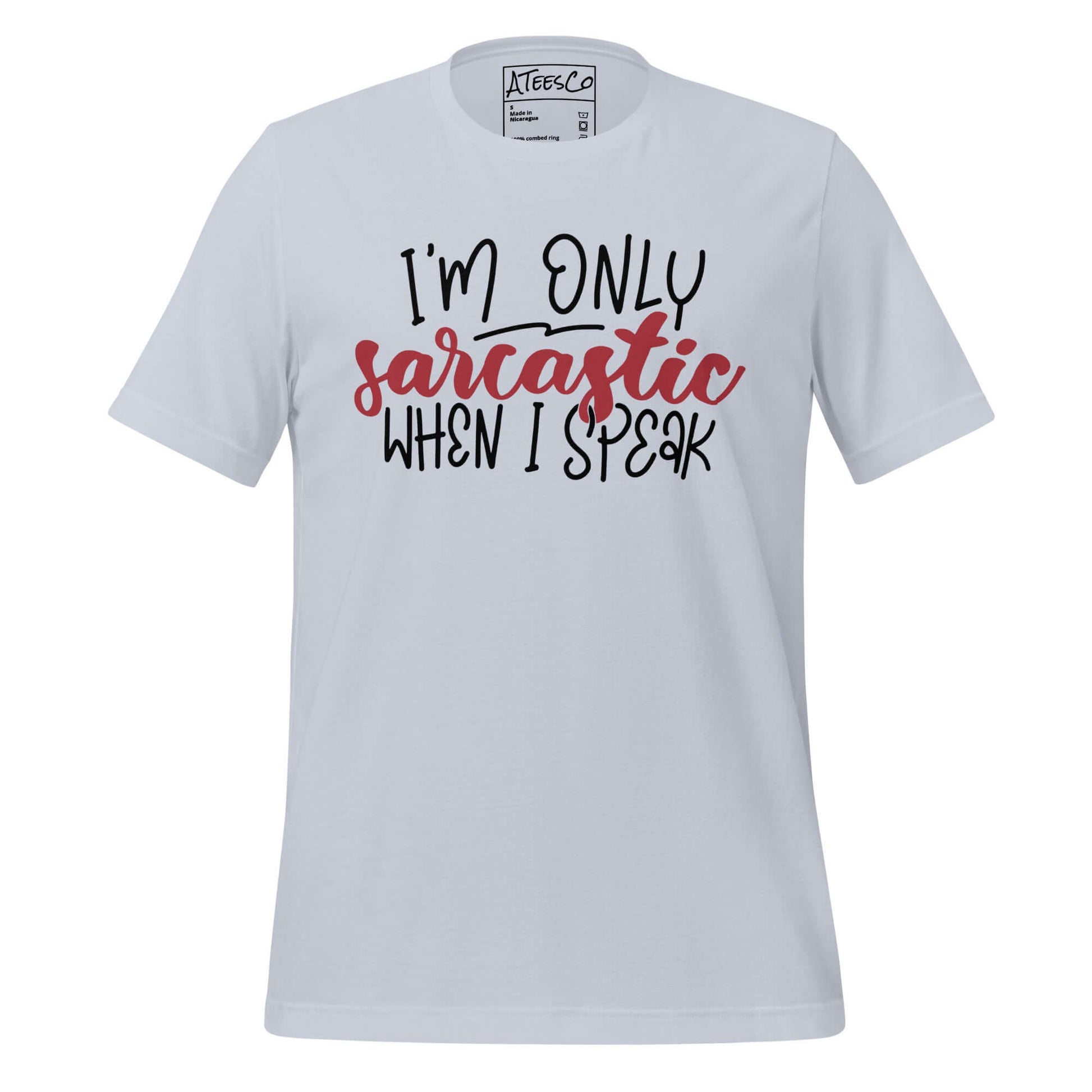 I’m Only Sarcastic When I Speak Tee – Funny Attitude Shirt Color: Light Blue