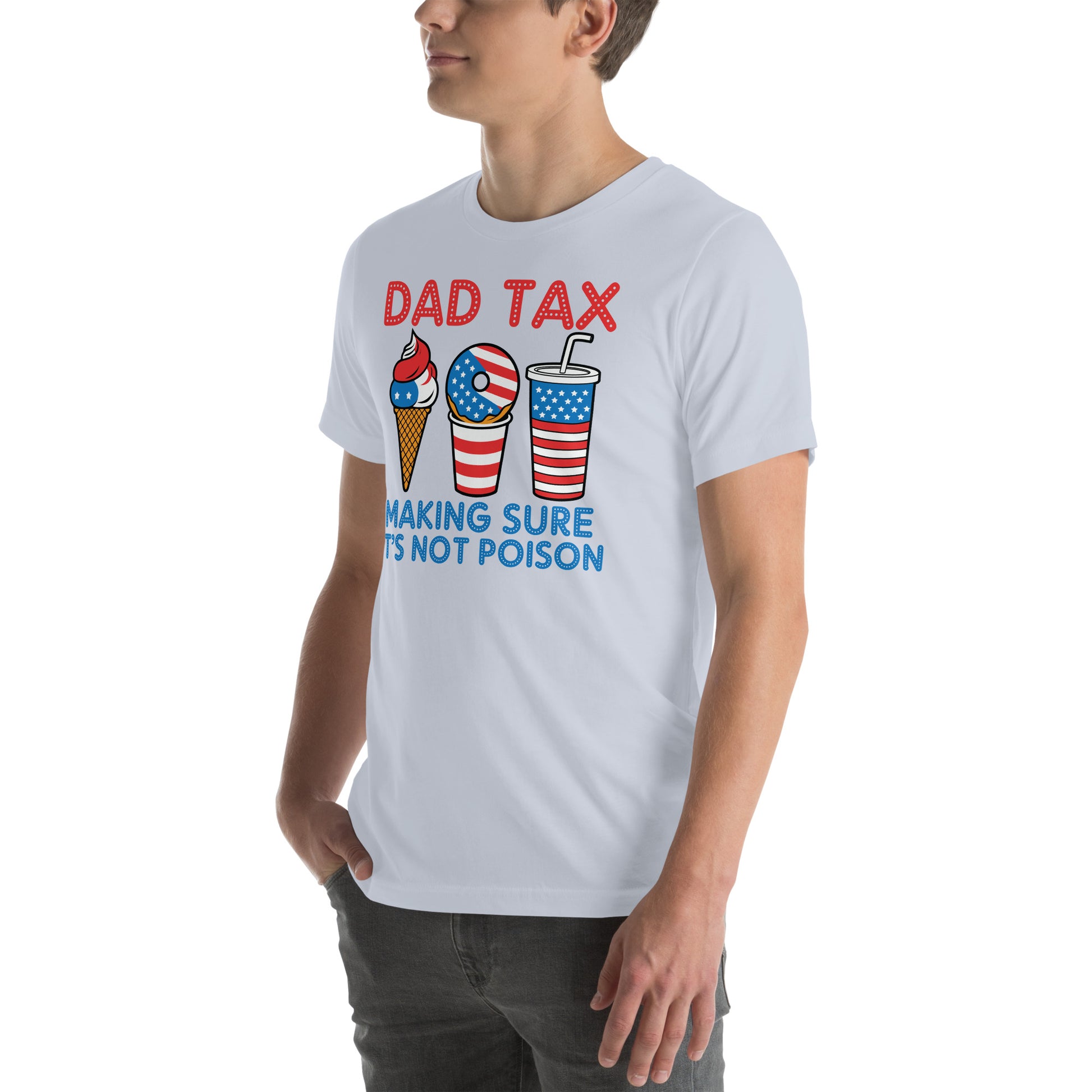 Dad Tax Making Sure It's Not Poison (Red White Blue) T-Shirt - Color: Black