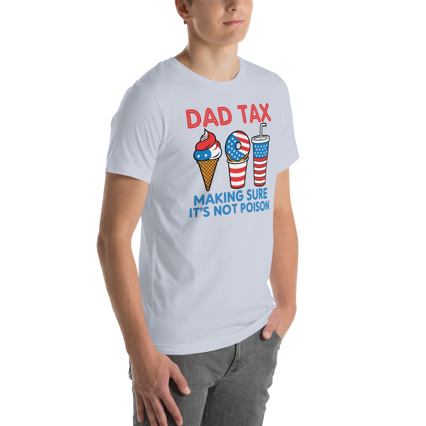 Dad Tax Making Sure It's Not Poison (Red White Blue) T-Shirt - Color: Black