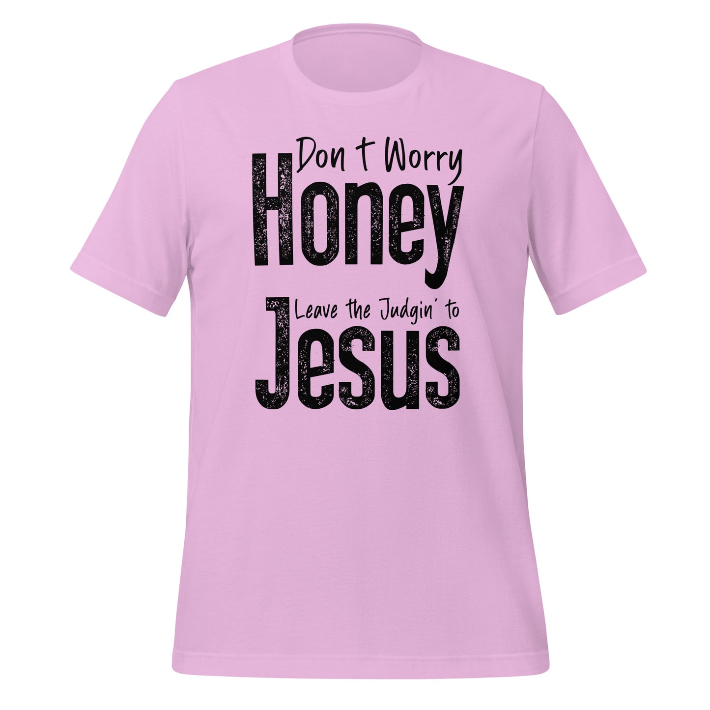 Don't Worry Honey Leave the Judging' To Jesus T-Shirt - Color: Lilac