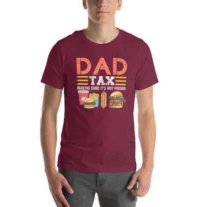 Dad Tax (Making Sure It's Not Poison) T-Shirt - Color: Maroon