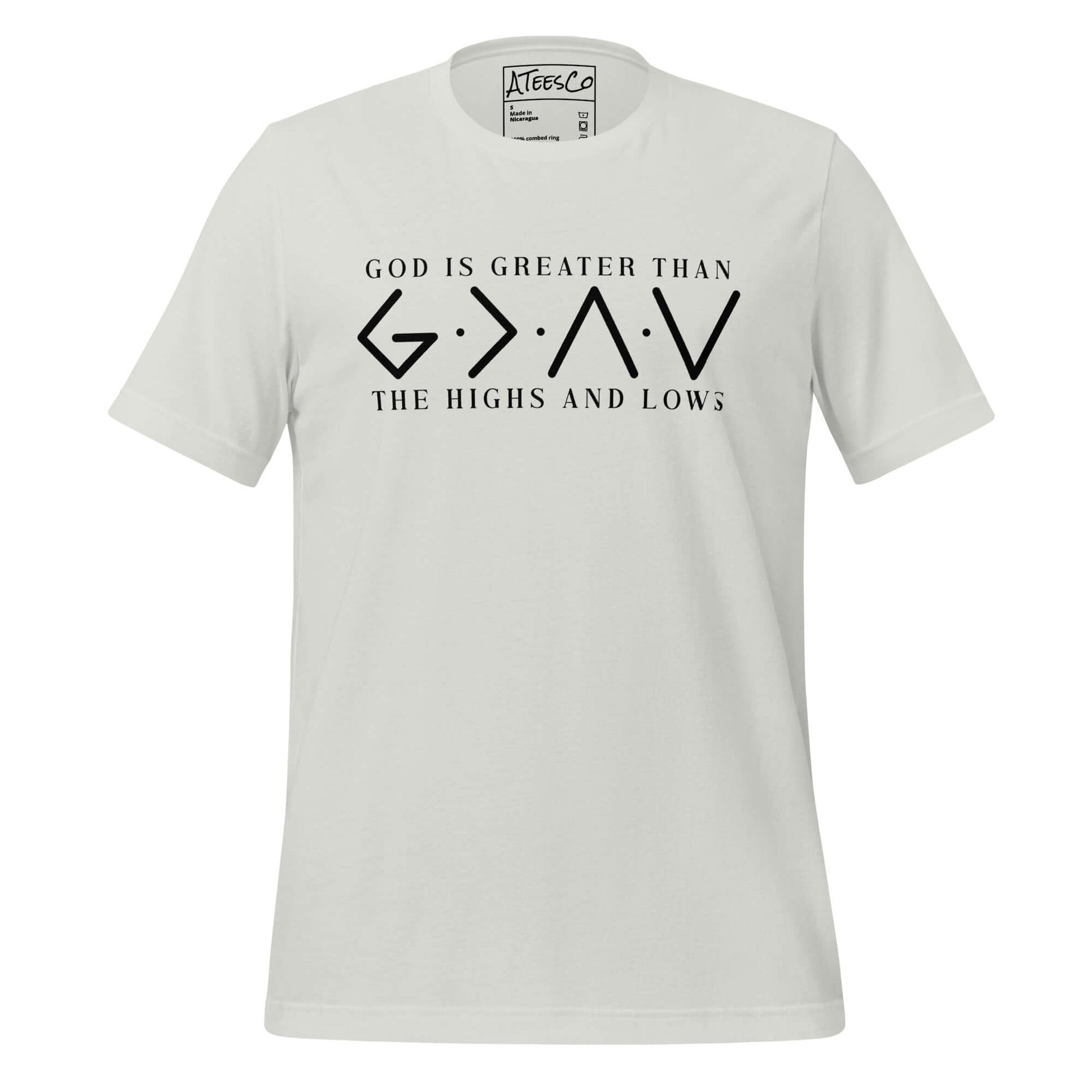 God is Greater Than the Highs and Lows T-Shirt Color: Silver