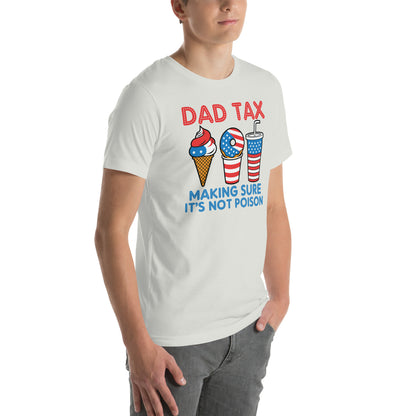 Dad Tax Making Sure It's Not Poison (Red White Blue) T-Shirt - Color: Black