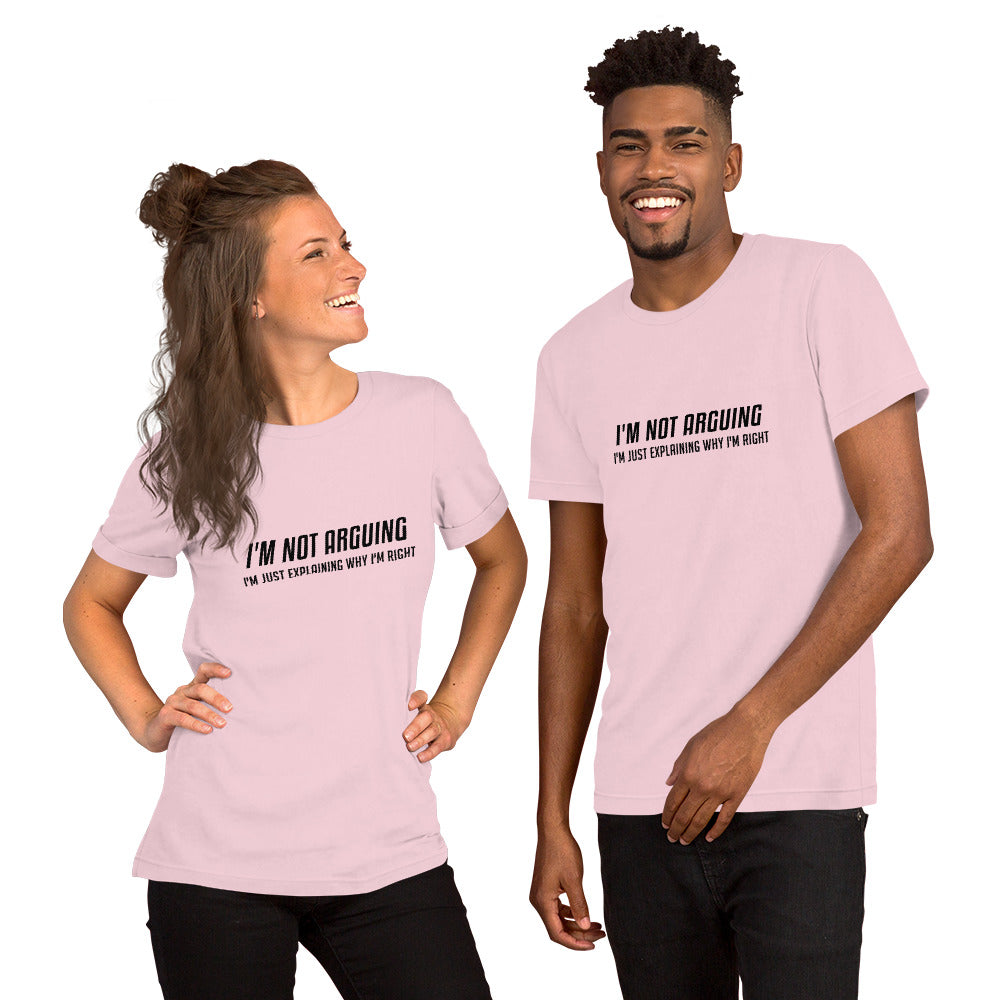 I'm Not Arguing I'm Just Explaining Why I'm Right T-Shirt Color: Soft Pink