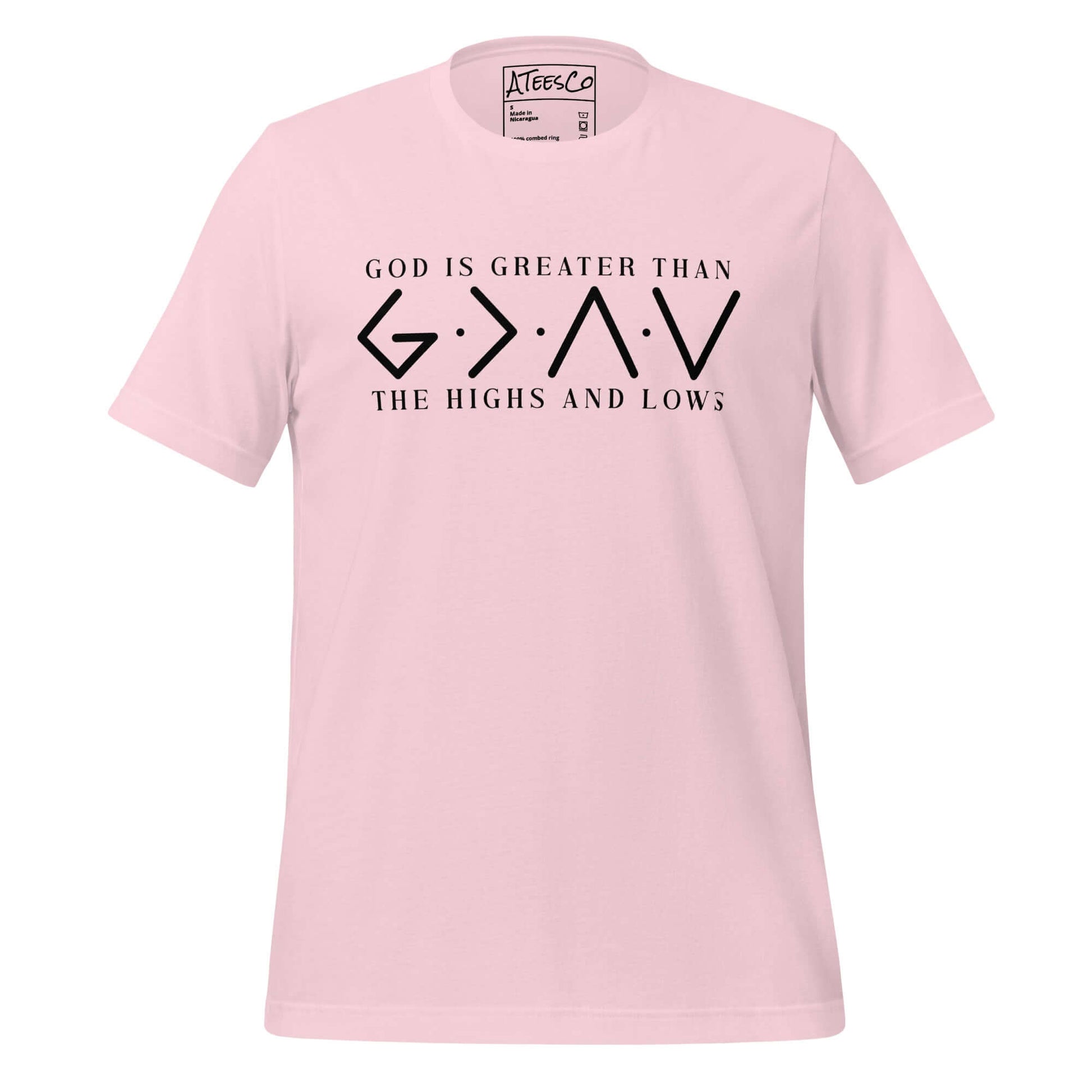 God is Greater Than the Highs and Lows T-Shirt Color: Soft Pink