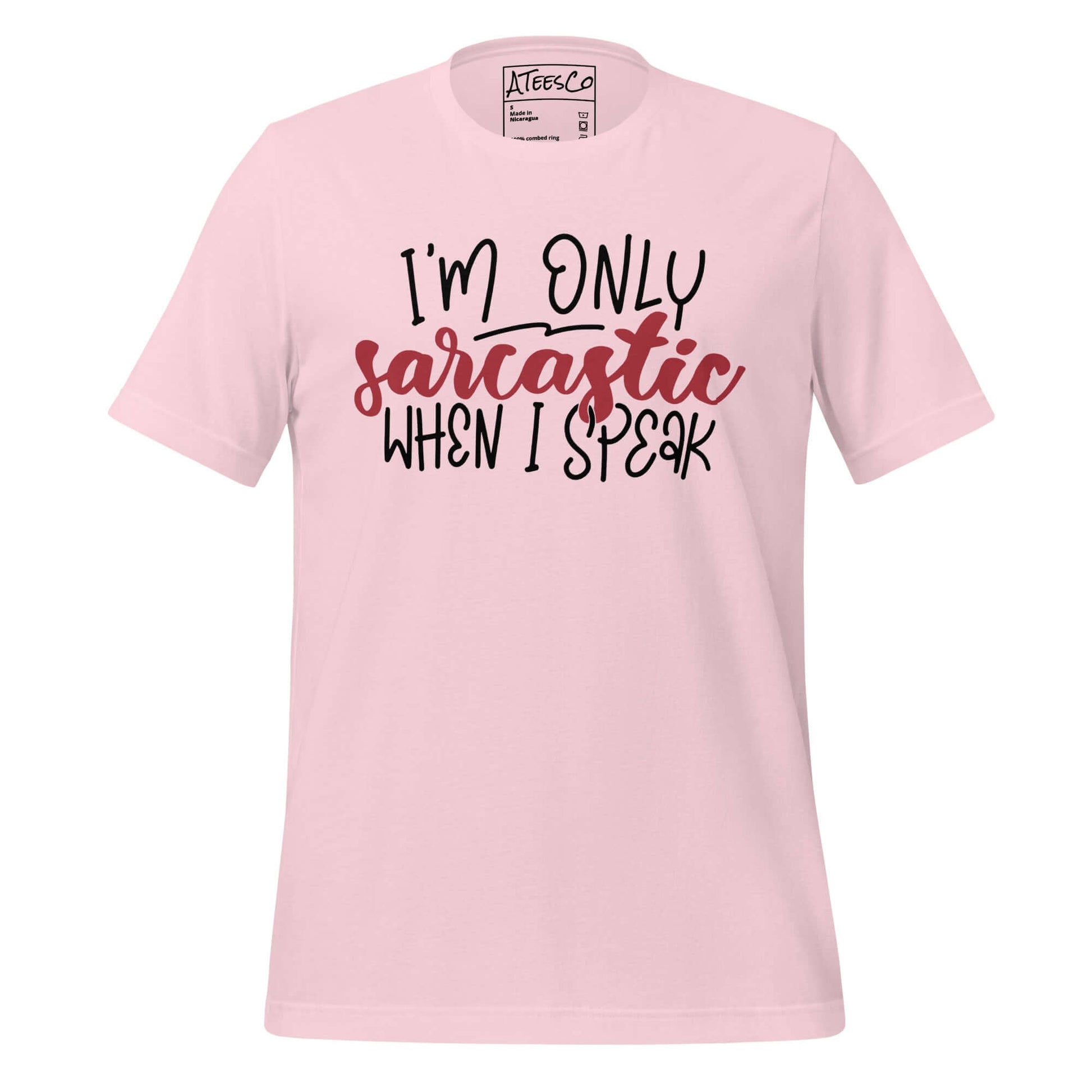 I’m Only Sarcastic When I Speak Tee – Funny Attitude Shirt Color: Soft Pink