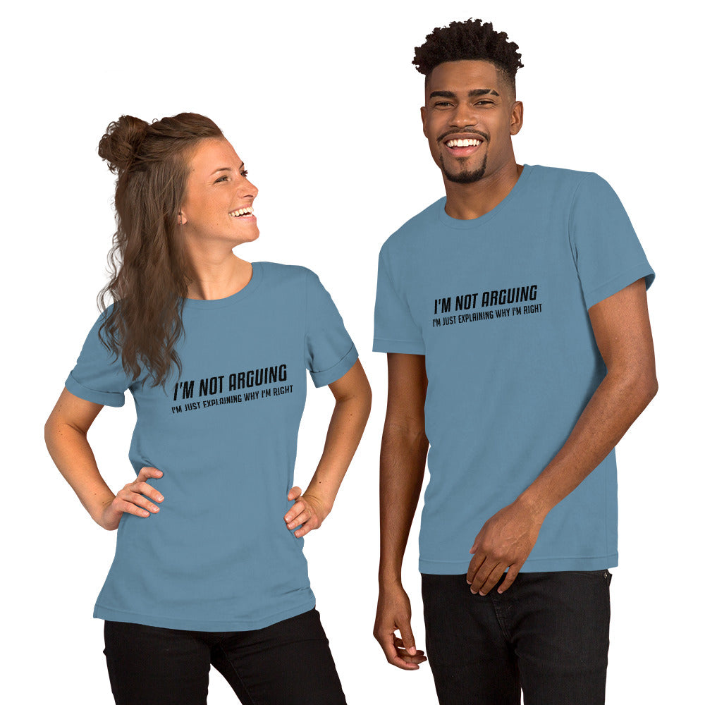 I'm Not Arguing I'm Just Explaining Why I'm Right T-Shirt Color: Steel Blue