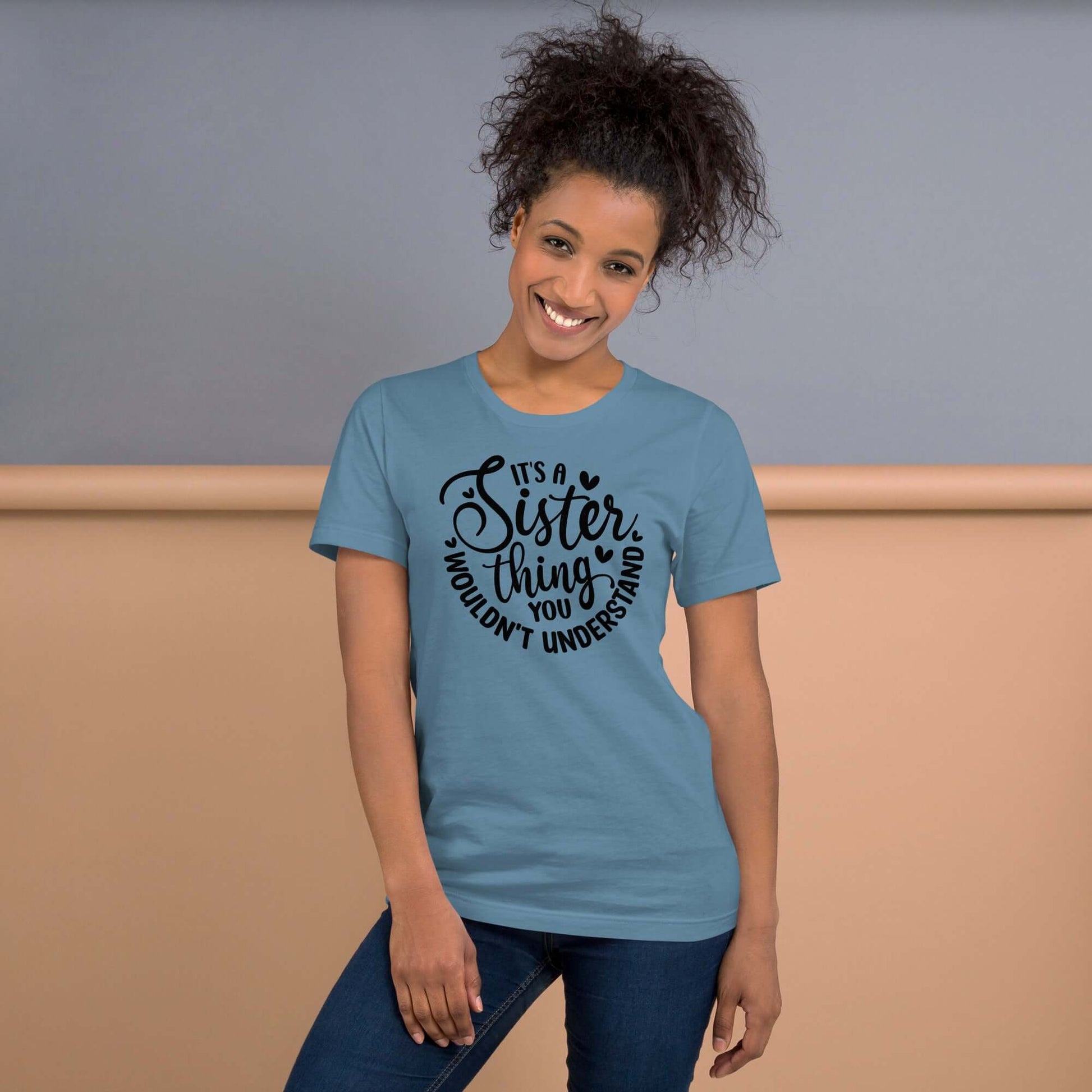 It’s A Sister Thing You Wouldn’t Understand T-Shirt Color: Steel Blue