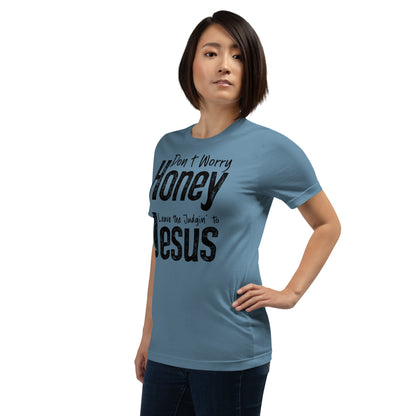 Don't Worry Honey Leave the Judgin' to Jesus T-Shirt - Color: Red