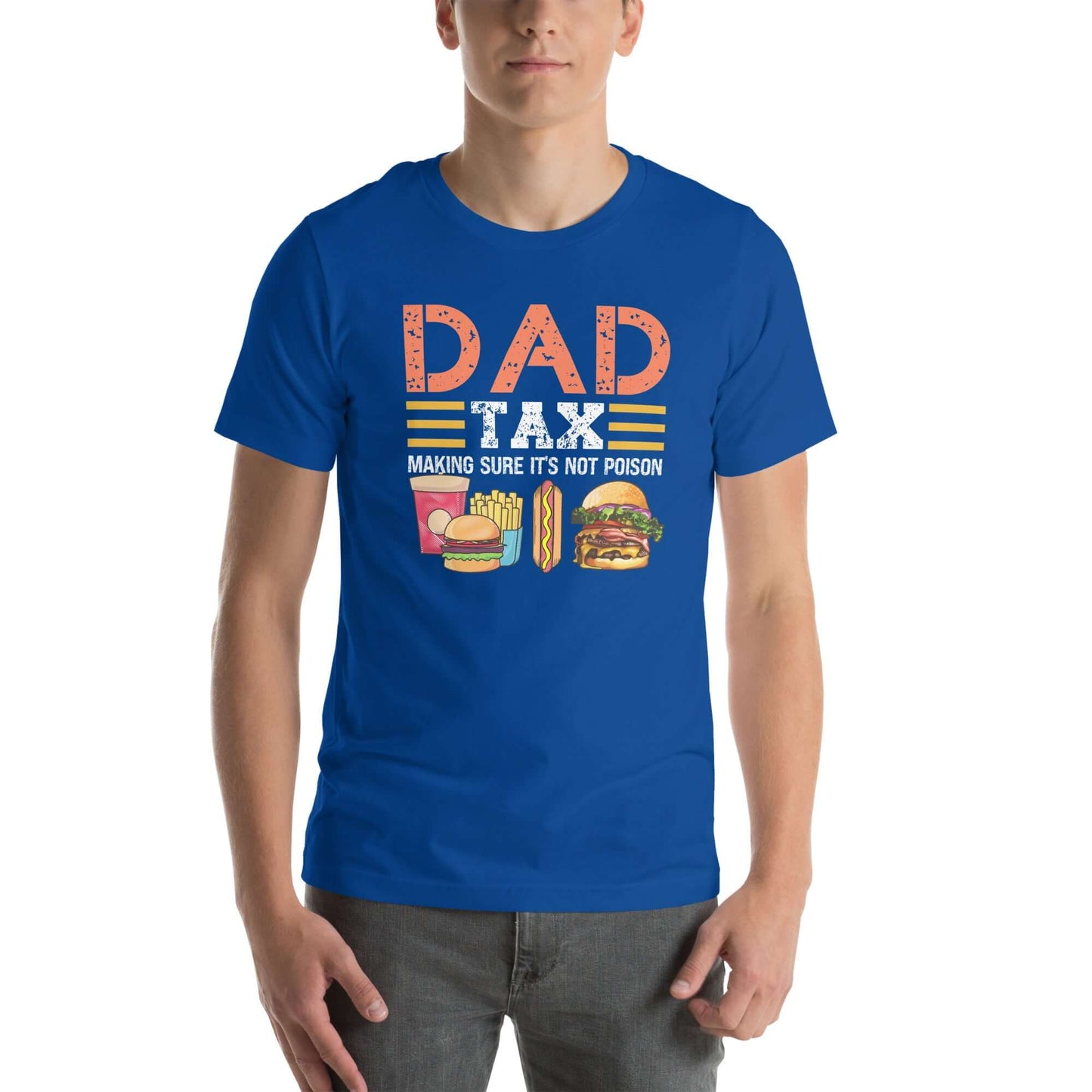 Dad Tax (Making Sure It's Not Poison) T-Shirt - Color: True Royal