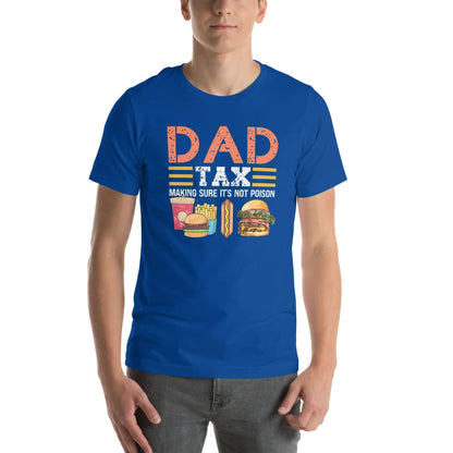 Dad Tax (Making Sure It's Not Poison) T-Shirt - Color: True Royal