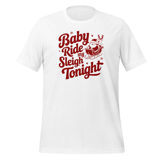 Baby Ride My Sleigh Tonight (Naughty Santa) t-shirt - Color: White