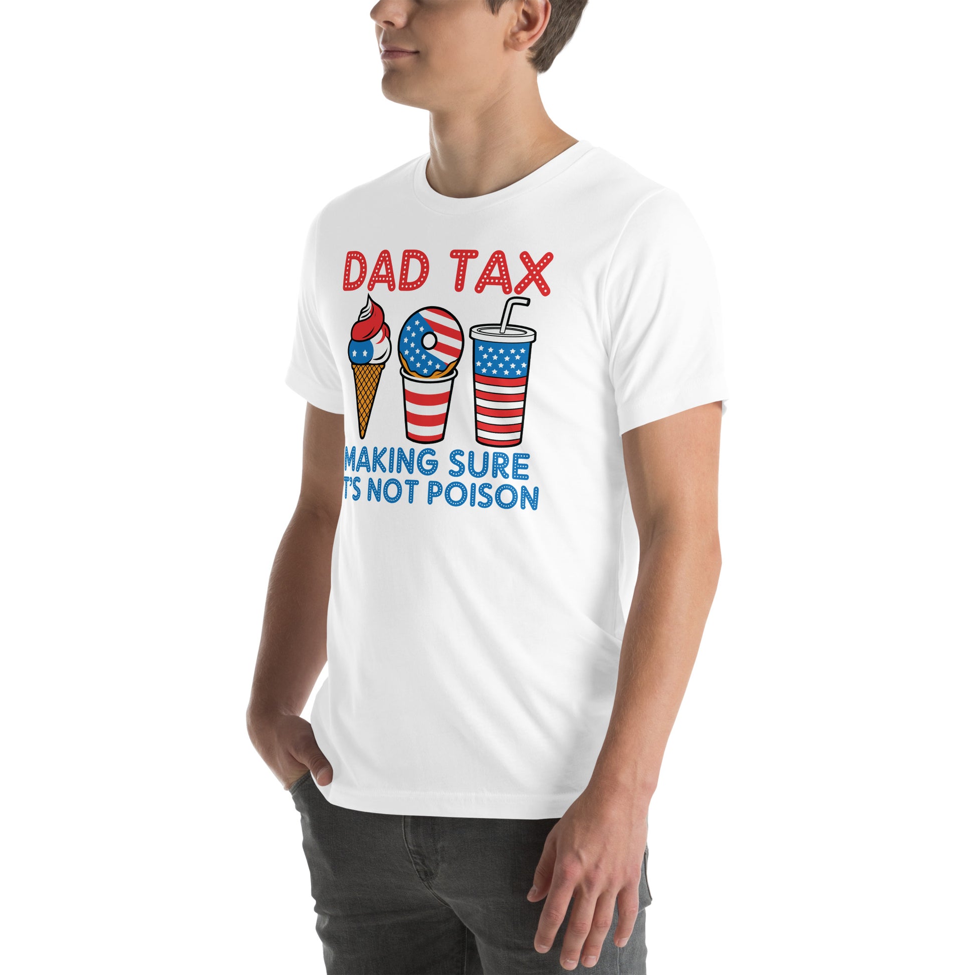 Dad Tax Making Sure It's Not Poison (Red White Blue) T-Shirt - Color: Black