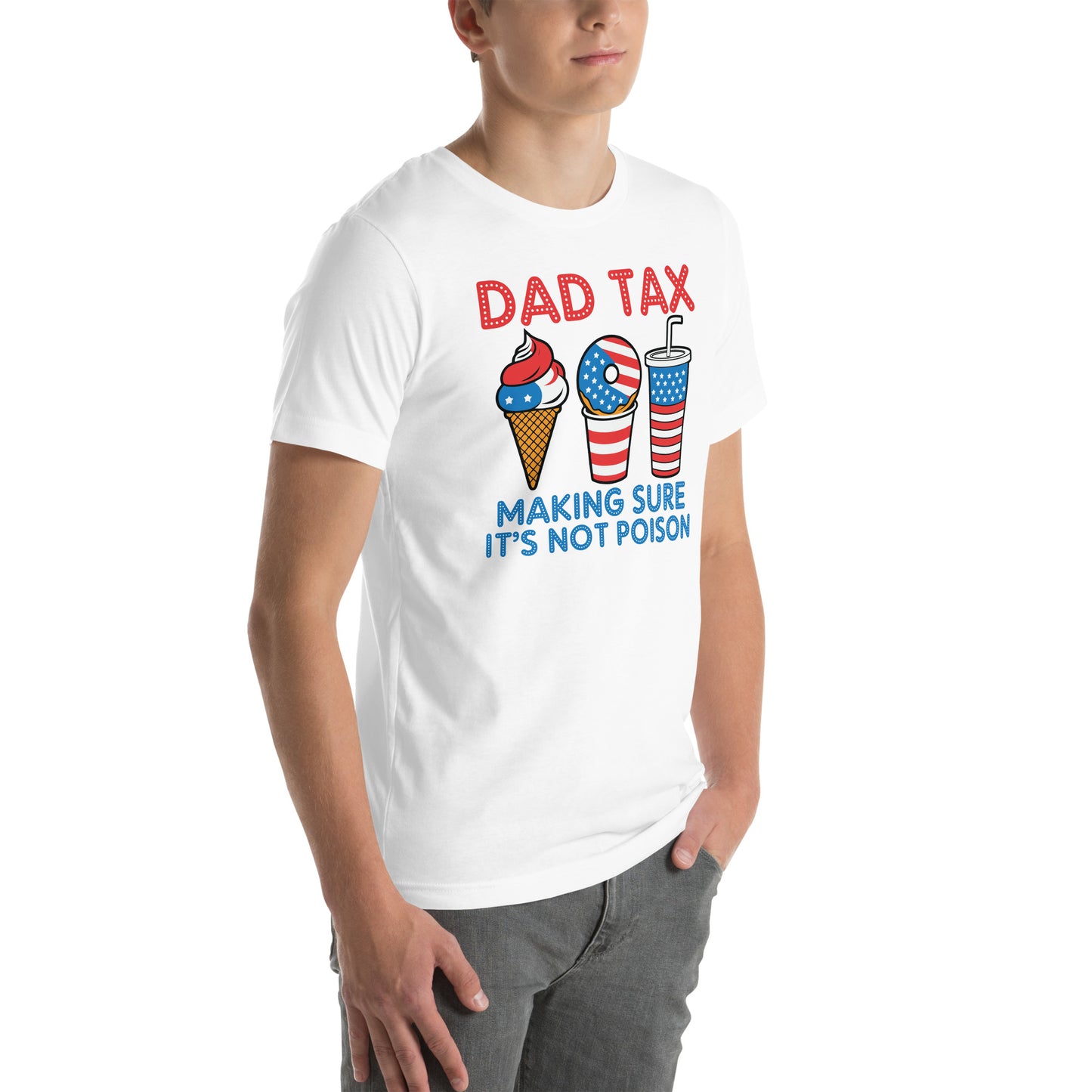 Dad Tax Making Sure It's Not Poison (Red White Blue) T-Shirt - Color: Black