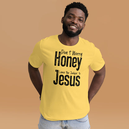 Don't Worry Honey Leave the Judgin' to Jesus T-Shirt - Color: Red