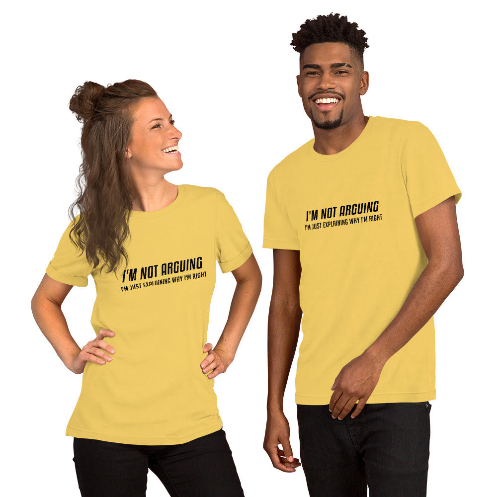 I'm Not Arguing I'm Just Explaining Why I'm Right T-Shirt - Color: Yellow