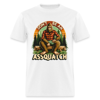 Don't be an Assquatch T-Shirt