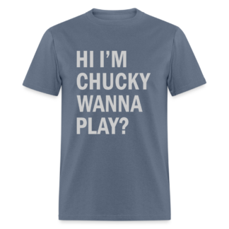 Hi I'm Chucky Wanna Play T-Shirt